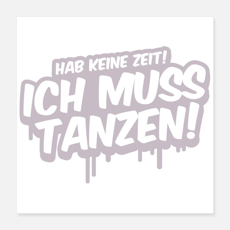 Ich Muss Tanzen Graffiti Poster 40x40 cm