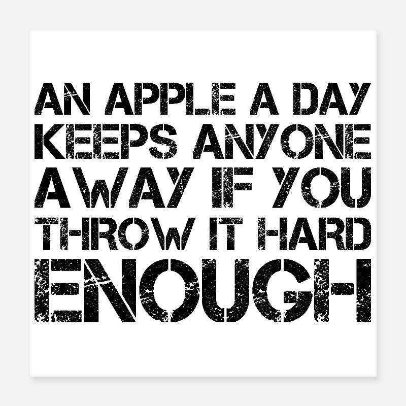 an apple a day keeps anyone away if you throw It Poster 16" x 16" (40x40 cm)