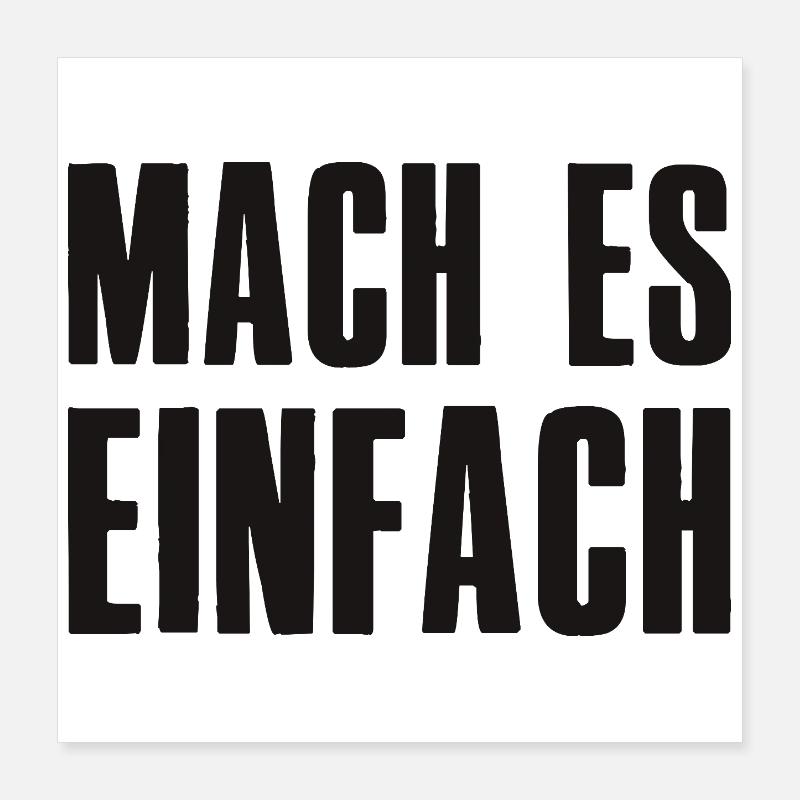 Mach es einfach Spruch Gründer Unternehmer Poster 40x40 cm