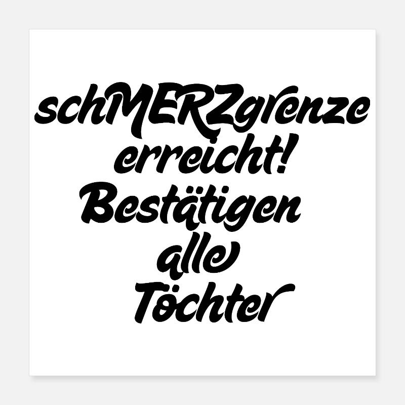 Pain threshold reached, all daughters confirm Poster 16" x 16" (40x40 cm)