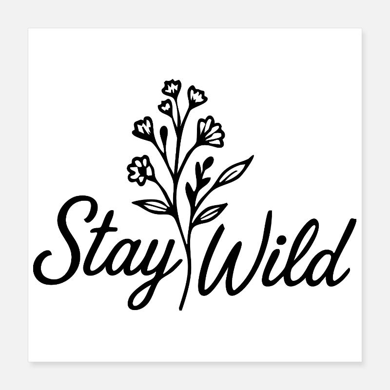 Stay Wild Poster 40x40 cm