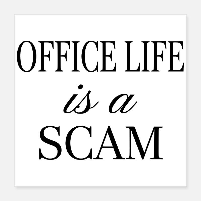 La vie de bureau est une arnaque - Citation sarcastique Poster 40 x 40 cm