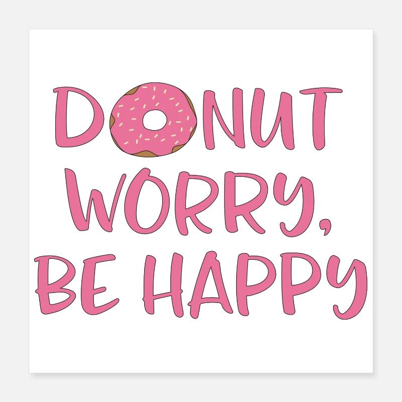 Donut worry Poster 40x40 cm