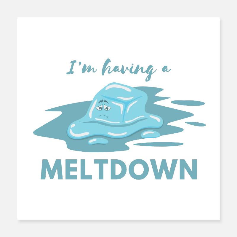 J’ai une citation de Meltdown drôle Poster 40 x 40 cm