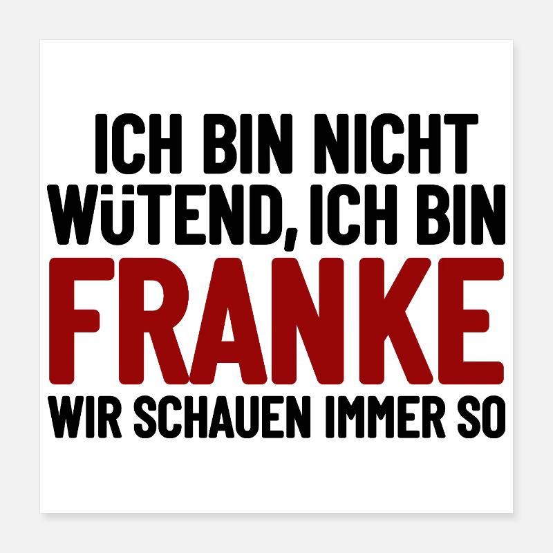Ich bin nicht wütend - ich bin Franke Poster 40x40 cm