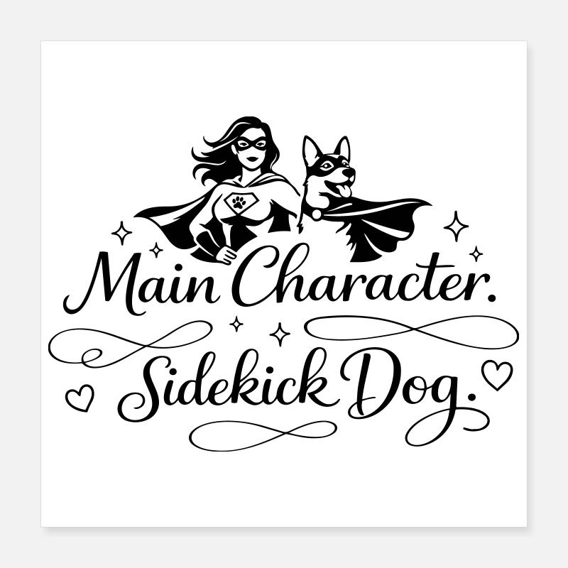 Main Character. Sidekick dog. Poster 40x40 cm