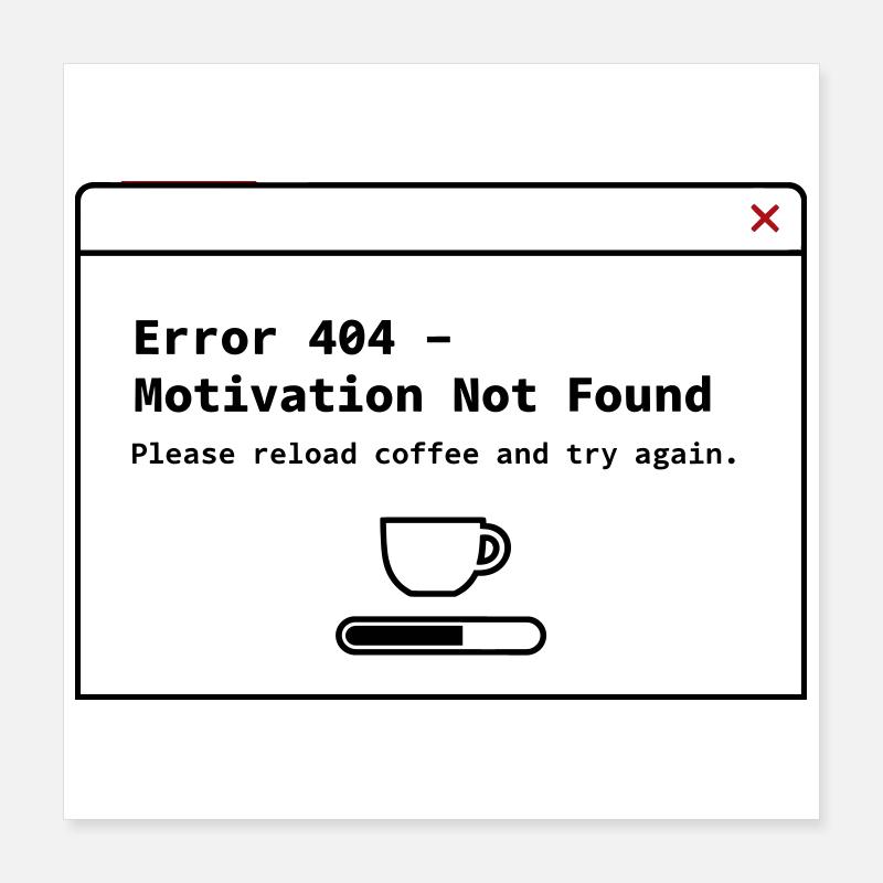 404 Motivation Not Found – System Error Coffee Poster 40x40 cm