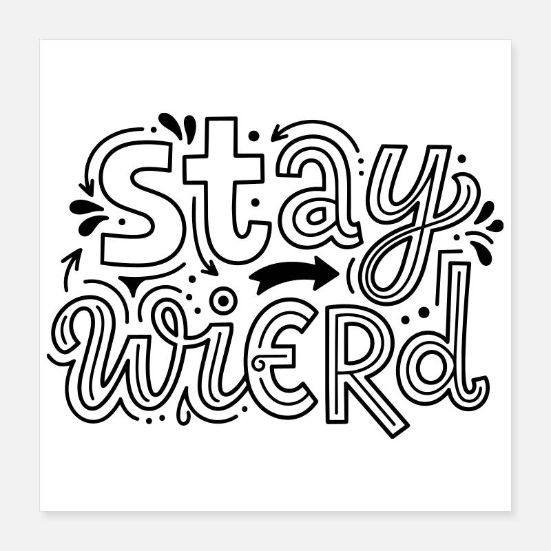 stay wierd Poster 16" x 16" (40x40 cm)