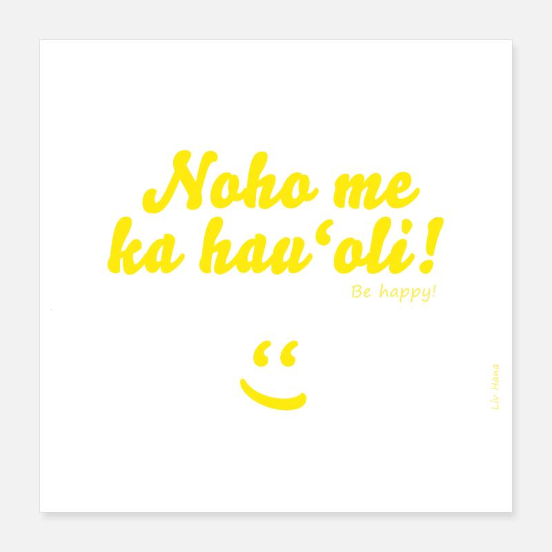 Noho me ka hau'oli! Poster 40x40 cm