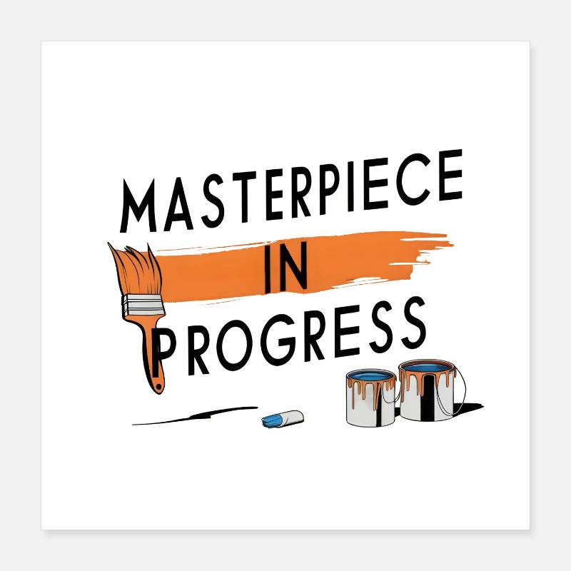 Chef-d’œuvre en cours Poster 40 x 40 cm