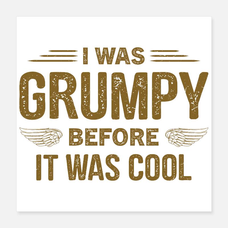 Ich war grantig, bevor es cool war Poster 40 x 40 cm