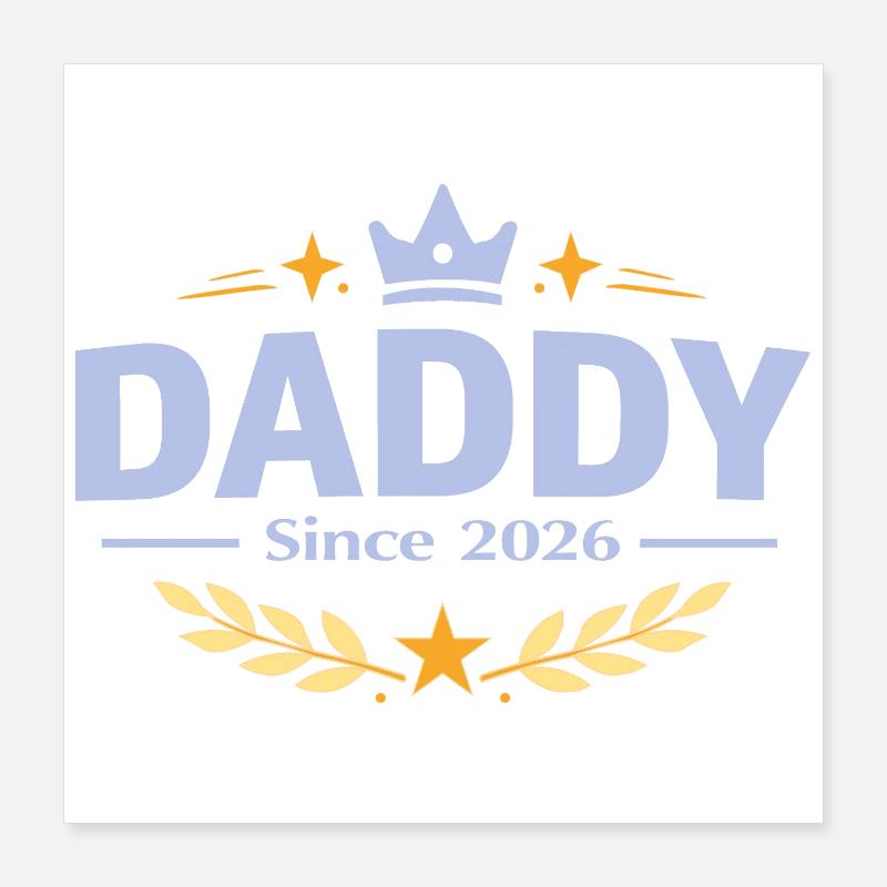 Daddy Since 2026 – Proud Dad Design Poster 16" x 16" (40x40 cm)