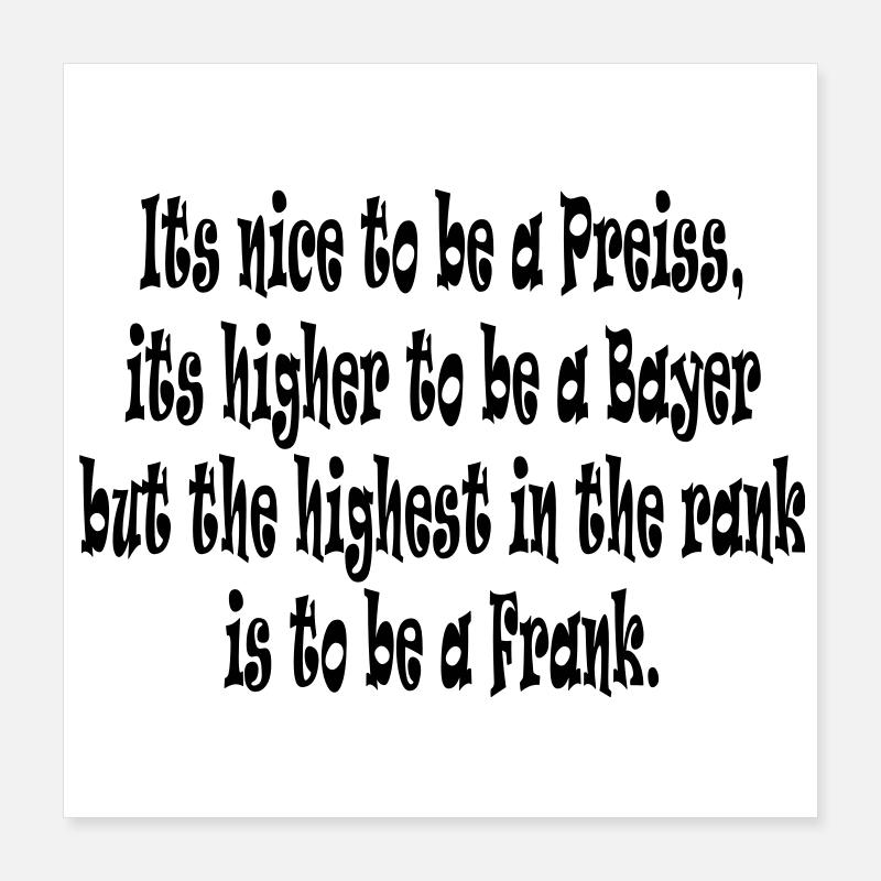 Its nice to be a Preiss ... Poster 40x40 cm