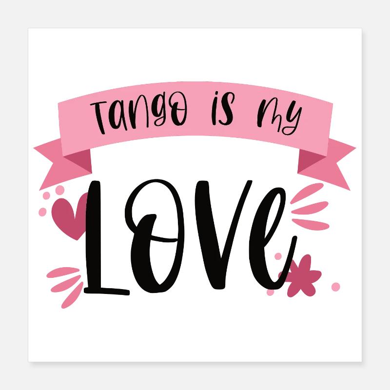 Le tango est mon amour! Cadeau de danse de danseur Poster 40 x 40 cm
