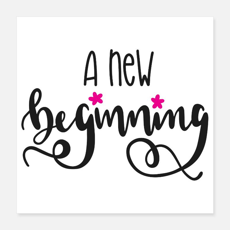 A New Beginning Poster 16" x 16" (40x40 cm)