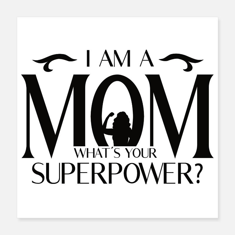 Ich bin eine Mutter – Was ist deine Superkraft? Poster 40x40 cm