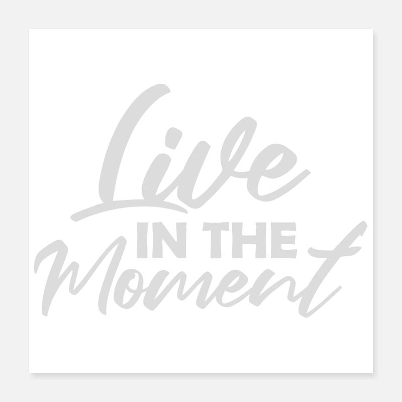 Live In The Moment Achtsamkeit Präsenz Bewusstsein Poster 40x40 cm