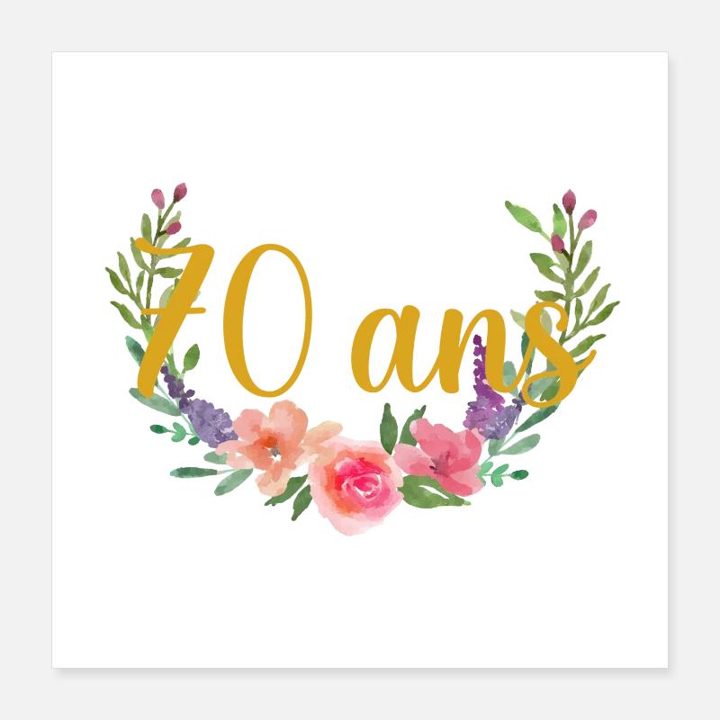 anniversaire fleurs âge 70ans Poster 40 x 40 cm