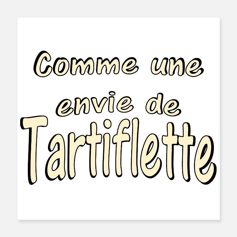 Comme une envie de Tartiflette Poster 40 x 40 cm