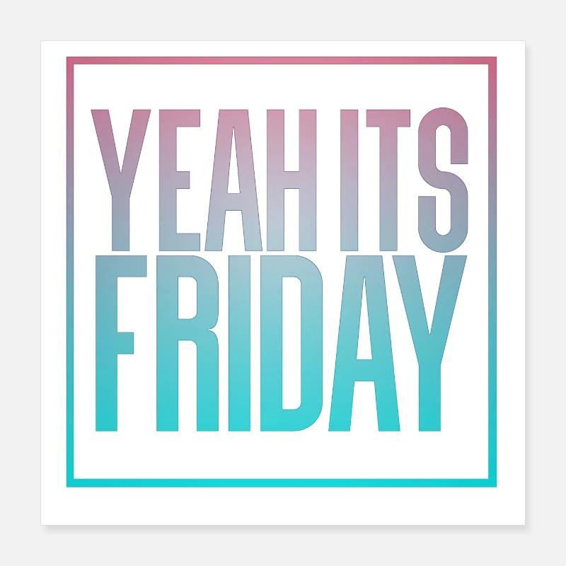 Friday Poster 16" x 16" (40x40 cm)