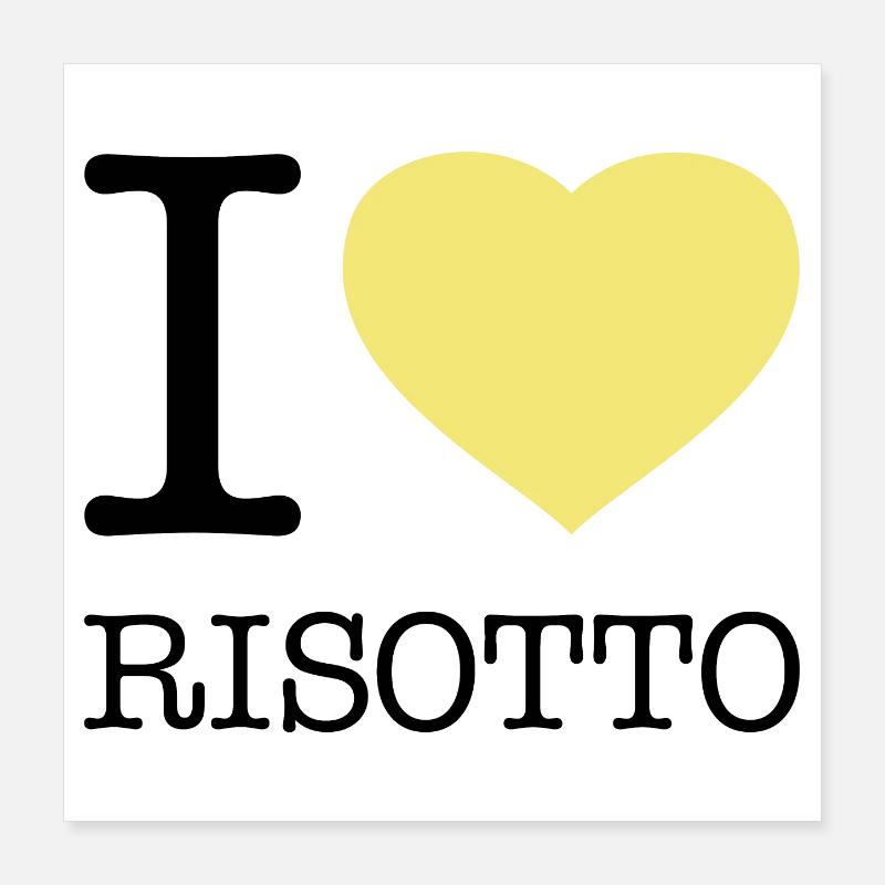 I LOVE RISOTTO RICE Poster 16" x 16" (40x40 cm)