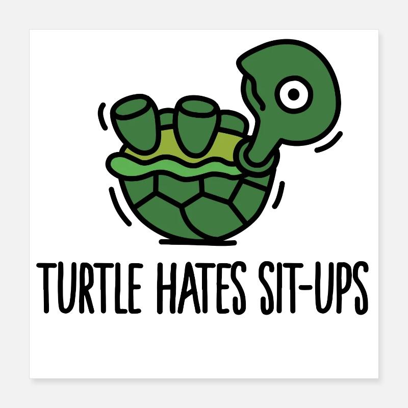 Turtle hates sit-ups Poster 40 x 40 cm