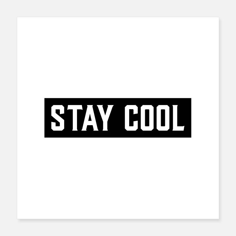 Stay cool Poster 40x40 cm