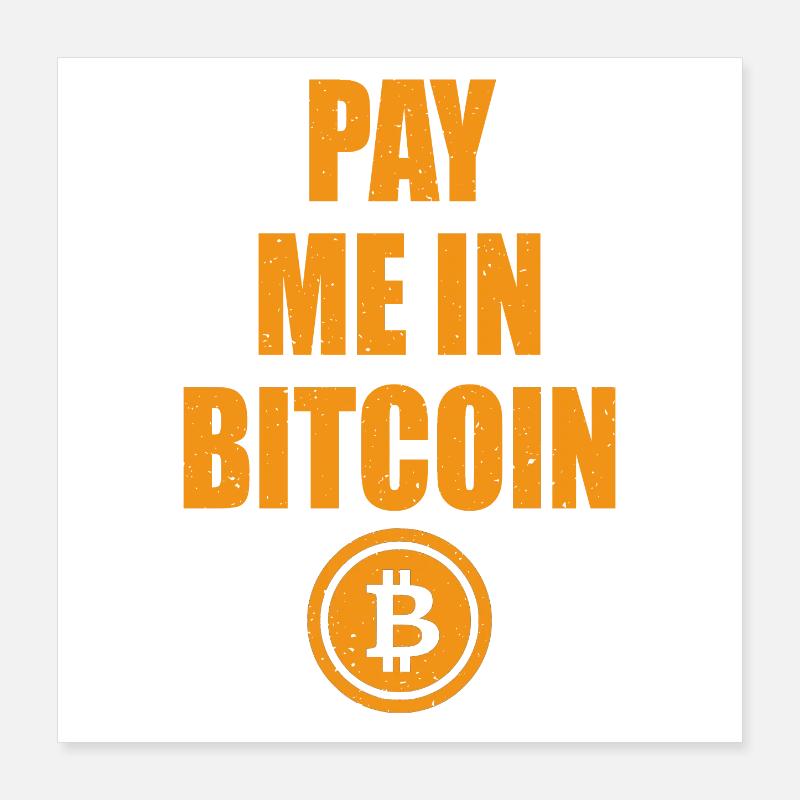 Pay Me En Bitcoin - Blockchain BTC Crypto Cadeau Poster 40 x 40 cm
