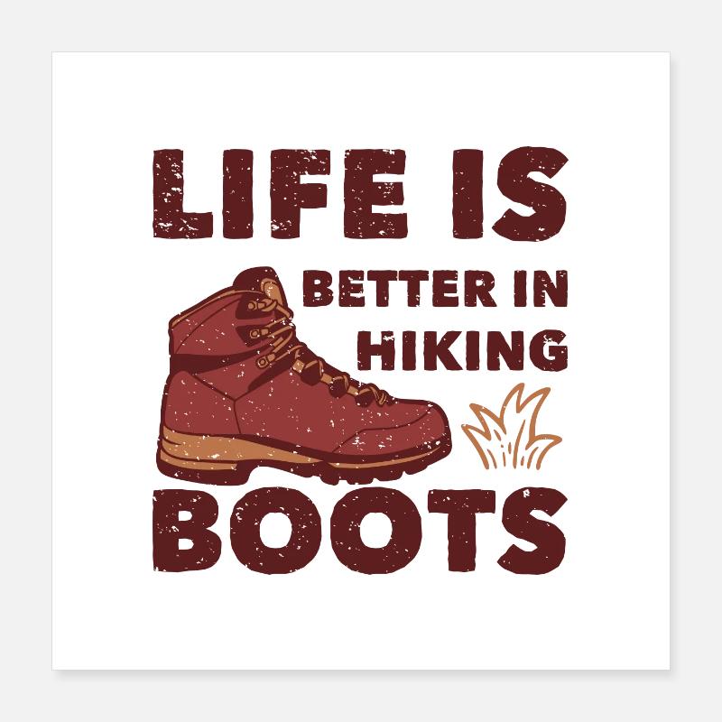 Life Is Better In Hiking Boots Saying Poster 16" x 16" (40x40 cm)