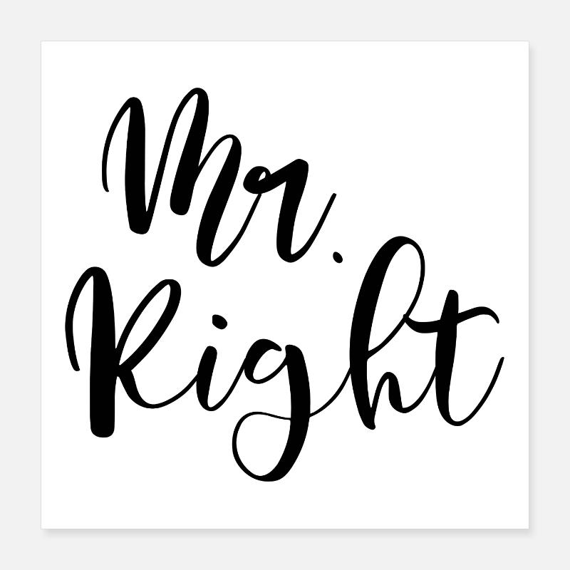Mr. Right der Richtige und Einzige Poster 40x40 cm