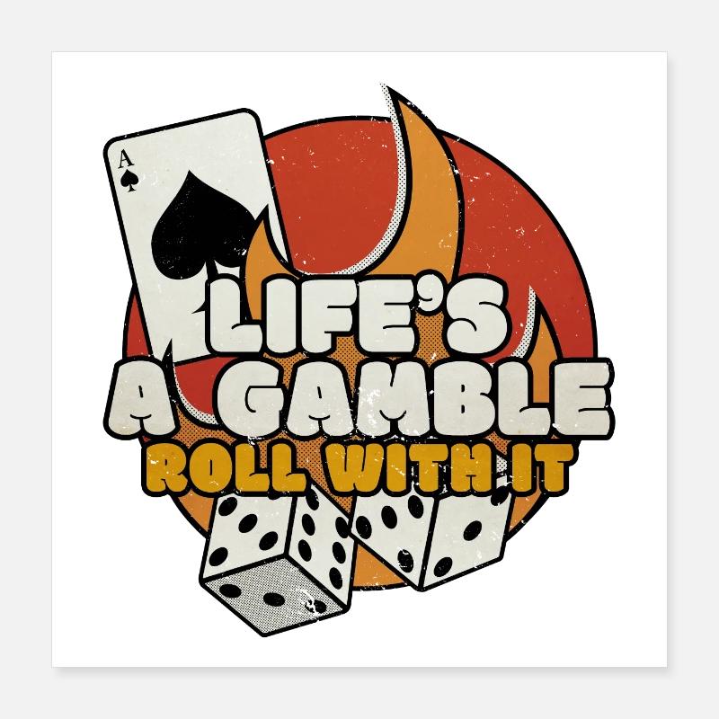 Life’s A Gamble - Roll With It - Graphique de jeu Poster 40 x 40 cm