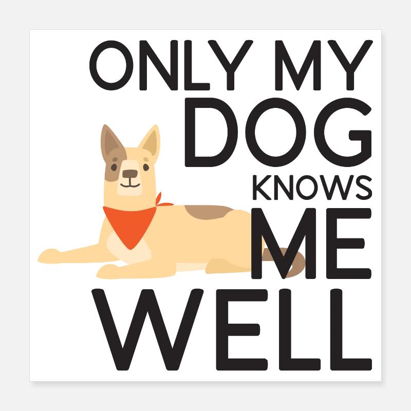 Seul mon chien me connaît bien Poster 40 x 40 cm