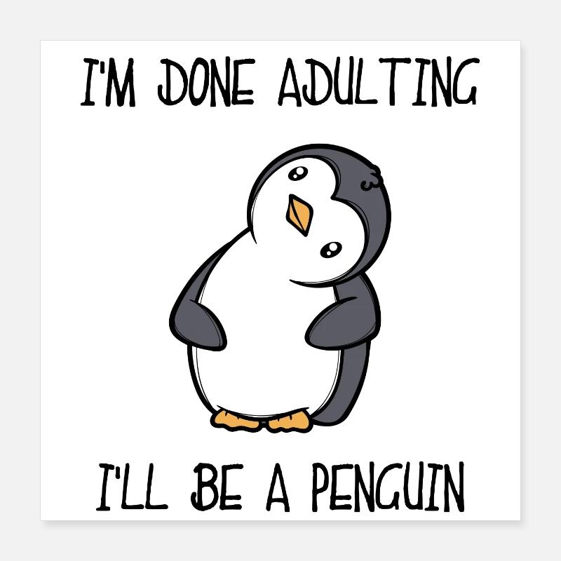 Süß Pinguin Tier Lustig Statement Südpol Vogel Poster 40x40 cm