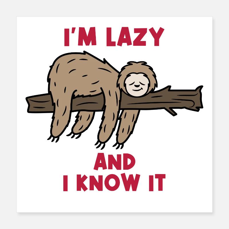 Humorous Statement Lazy Sloth Jungle Mammal Poster 16" x 16" (40x40 cm)