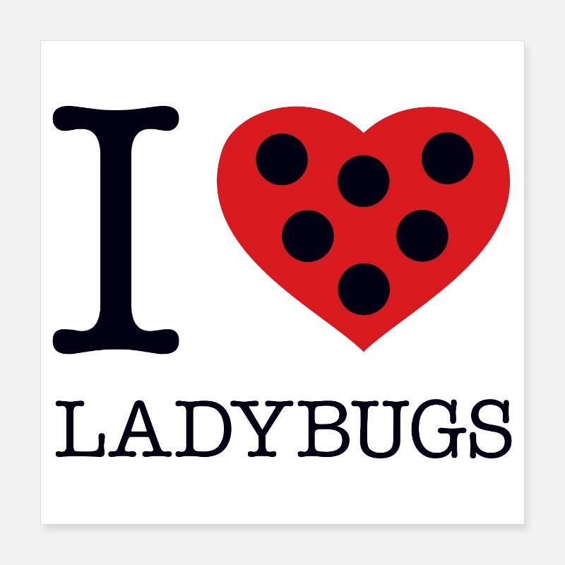 I LOVE LADYBUGS Poster 16" x 16" (40x40 cm)