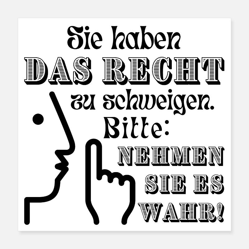 Spruch "Sie haben das Recht zu schweigen" Poster 40x40 cm