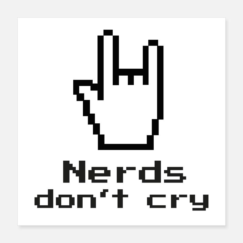 Nerds don't cry! nerdy, IT, EDV, Programmierer Poster 40x40 cm