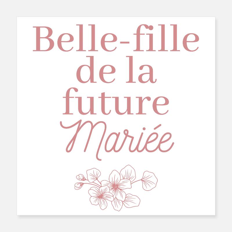 Belle-fille future Mariée. EVJF Team future mariée Poster 40 x 40 cm