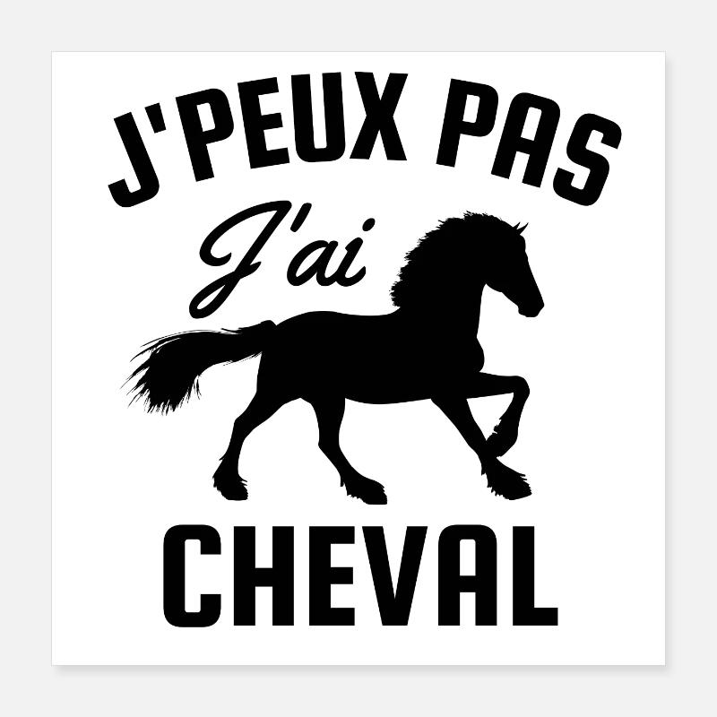 Je peux pas j'ai cheval Poster 40 x 40 cm