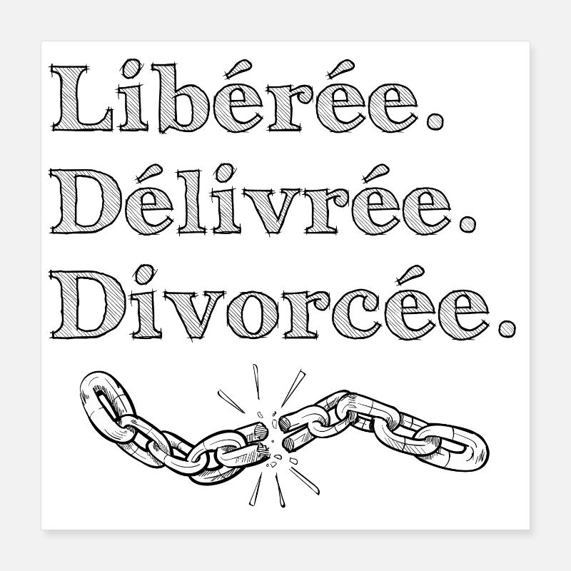 Libérée. Délivrée. Divorcée. Poster 40 x 40 cm