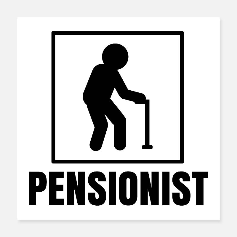 Pensionist Ruhestand Statement Lebensabend Pension Poster 40x40 cm