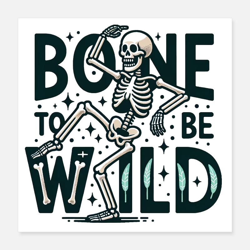 Bone to be wild Poster 16" x 16" (40x40 cm)