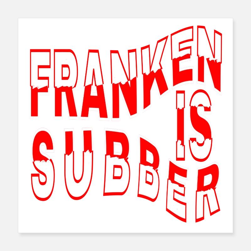 Franconia is Subber - Franconia is Super - fei schee Poster 40 x 40 cm