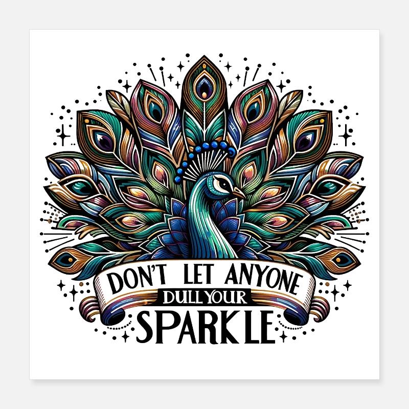 pfau - dont let aynone dull your sparkle Poster 40x40 cm