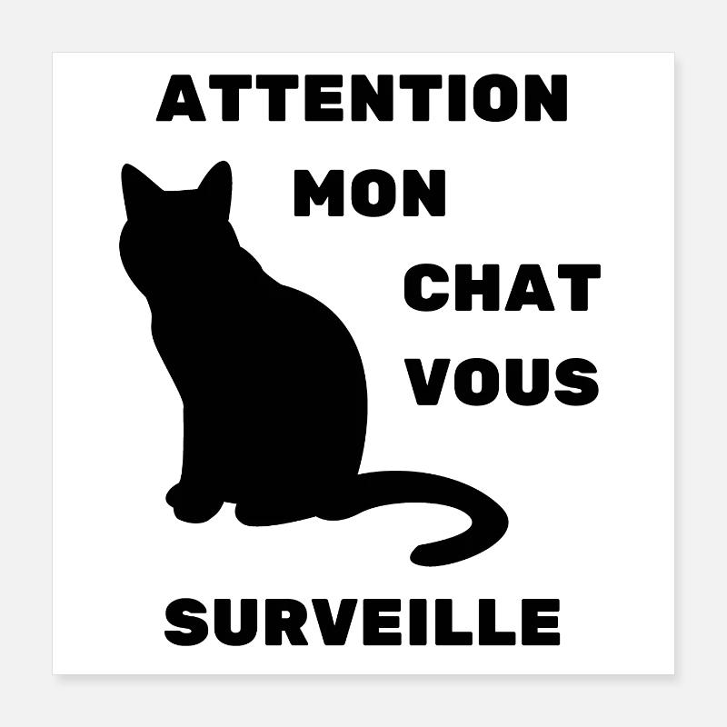 attention mon chat vous surveille humour Poster 40 x 40 cm