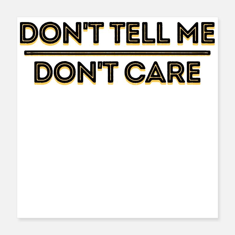 Indifferent Relax Statement I don't care Poster 16" x 16" (40x40 cm)