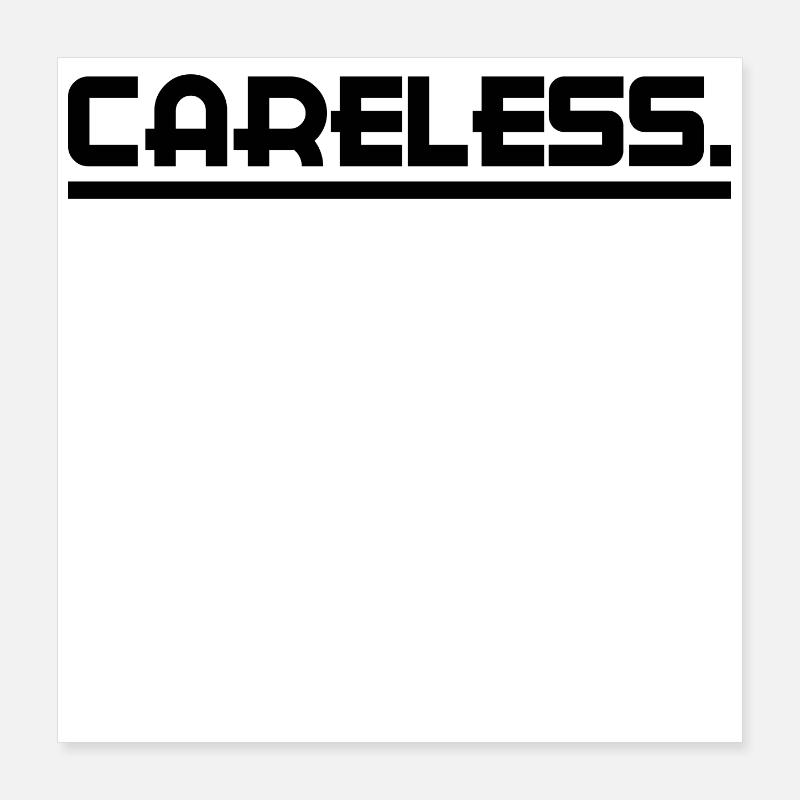 I don't care statement attitude indifferent Poster 16" x 16" (40x40 cm)