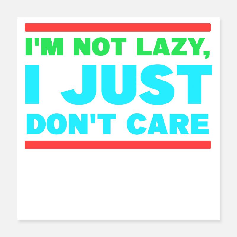 I don't care chill statement attitude indifferent Poster 16" x 16" (40x40 cm)