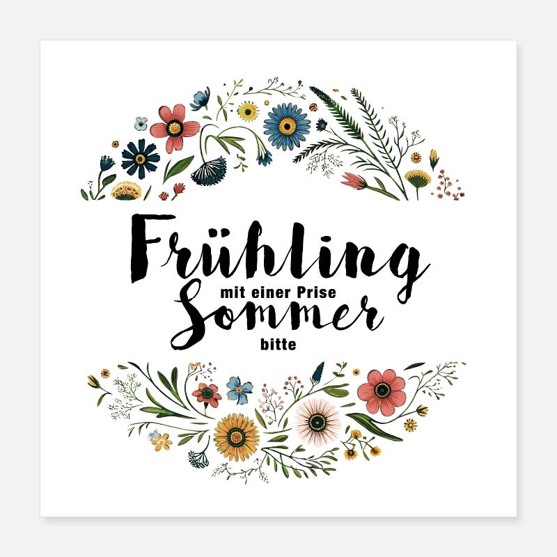 Frühling mit einer Prise Sommer, bitte! Poster 40x40 cm