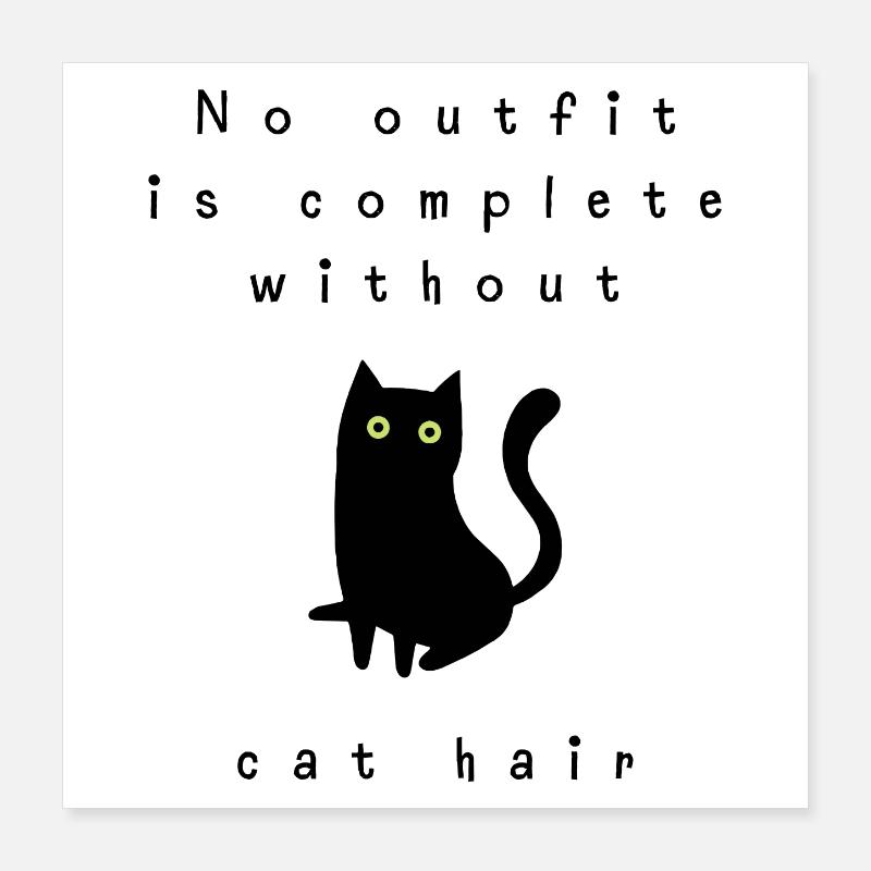 Aucune tenue n’est complète sans poils de chat Poster 40 x 40 cm